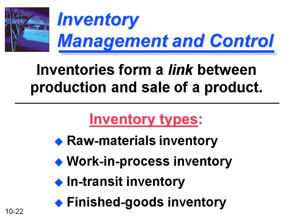 Inventory Management and Control Raw-materials inventory Work-in-process inventory In-transit inventory Finished-goods inventory Inventories form